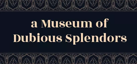 постер игры A Museum of Dubious Splendors
