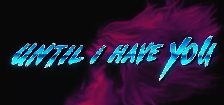 постер игры Until I Have You
