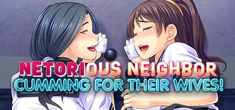 постер игры Netorious Neighbor Cumming for their Wives!