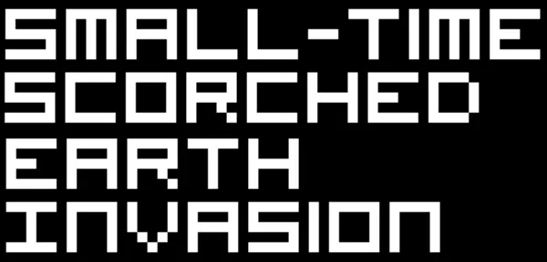 постер игры Small-Time Scorched Earth Invasion
