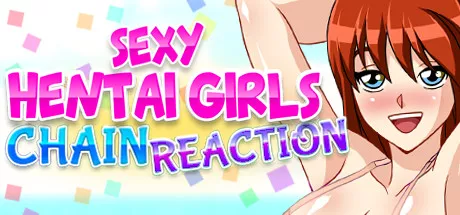 постер игры Chain Reaction: Sexy Hentai Girls