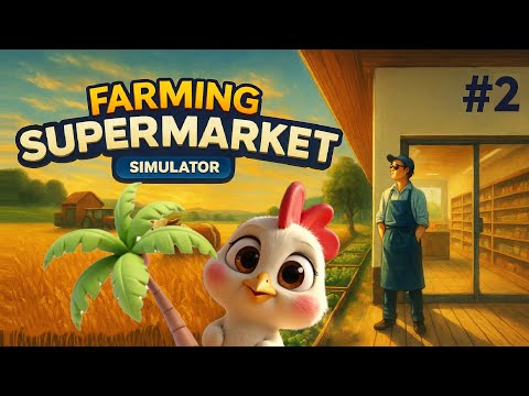 Видео: КУРОЧКА и БАНАНЫ | Farming and Supermarket Simulator ▶ ПРОХОЖДЕНИЕ #2