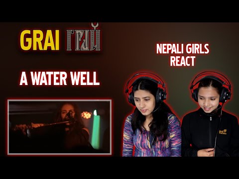 Видео: GRAI REACTION | A WATER WELL REACTION | ГРАЙ | NEPALI GIRLS REACT