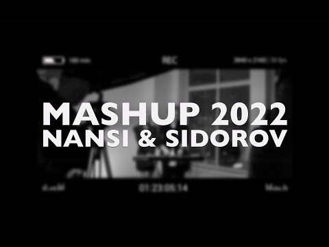 Видео: NANSI & SIDOROV | БОЛЬШОЙ MASHUP 2022 | 40 ЛУЧШИХ ТРЕКОВ 2022 ГОДА В ОДНОМ МЭШАПЕ