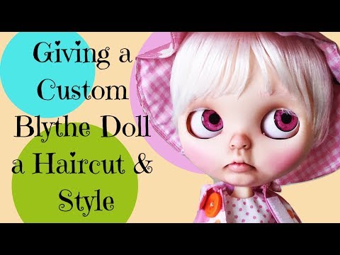 Видео: Стрижка и укладка волос на кукле Блайз, изготовленной на заказ