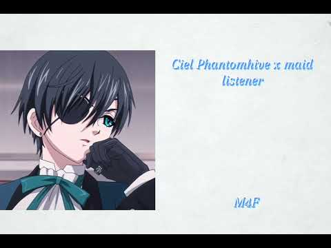 Видео: Ciel Phantomhive x maid listener [Сиэль нанял тебя как дева] M4F