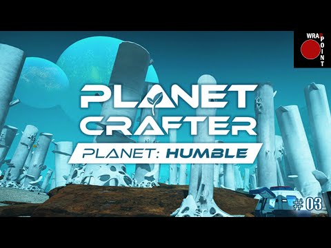 Видео: Planet Crafter #03 - НОВОЕ ДОПОЛНЕНИЕ С НОВОЙ ПЛАНЕТОЙ HUMBLE!