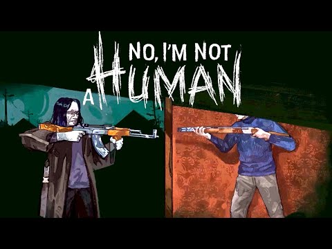 Видео: Кто с ружьём придёт - тот от ружья уйдёт! - No, I'm not a Human - 06