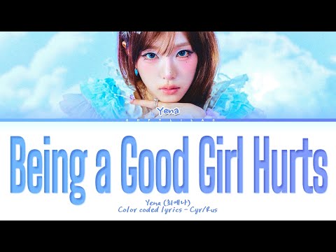 Видео: Yena "Being a Good Girl Hurts" (Перевод на русский и кириллизация/color coded lyrics)