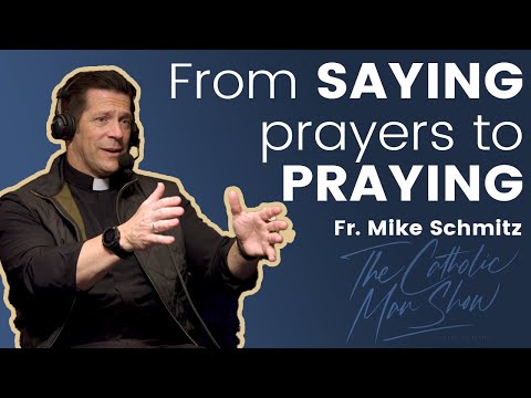 Видео: Отец Майк Шмитц: От молитв к молитве – развитие более глубокой молитвенной жизни