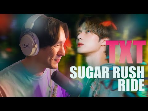 Видео: TXT - SUGAR RUSH RIDE / РЕАКЦИЯ