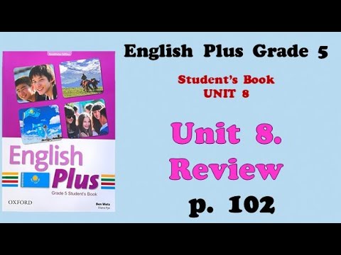 Видео: Ағылшын тілі 5 сынып 102 бет / English plus 5 grade page 102