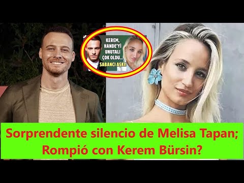 Видео: Удивительное молчание Мелисы Тапан; Вы сломались с Керем Бюрсином?