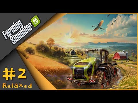 Видео: Farming Simulator 25 - Полный релакс Ч.2) Не гайд! Не прохождение!