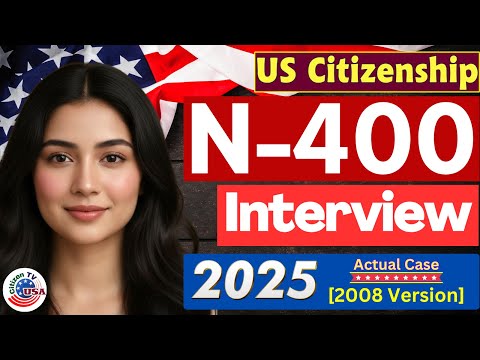 Видео: Собеседование на гражданство США 2025 года с новой формой заявления N400 — часто задаваемые вопро...
