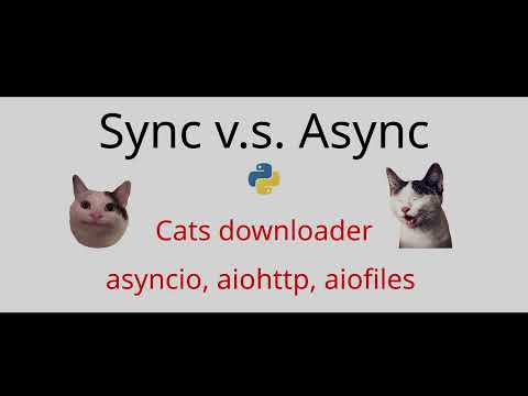 Видео: sync  v.s. async  - Скачиваем фотографии котов из интернета. Используем asyncio, aiohttp, aiofiles.