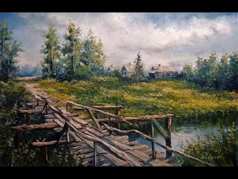 Видео: 🔝 ХуДоЖнИкИ Как написать картину маслом / Деревенский пейзаж с мостиком / Александр Григорьев