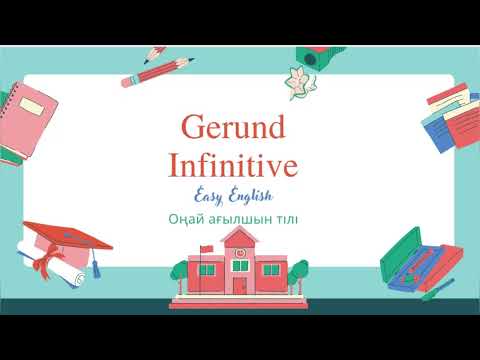 Видео: Gerunds and Infinitives қазақша Gerunds and Infinitives Герундий, инфинитив қазақша. Gerunds казакша