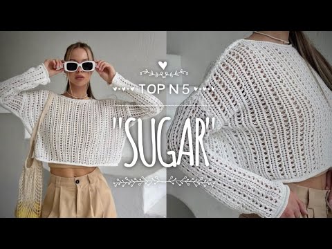 Видео: ВЯЖЕМ ТОП N 5 🌸 НЕДЕЛЯ ТРЕНДОВЫХ ТОПОВ: TOP "Sugar" TUTORIAL 🌸 МАСТЕР-КЛАСС!!