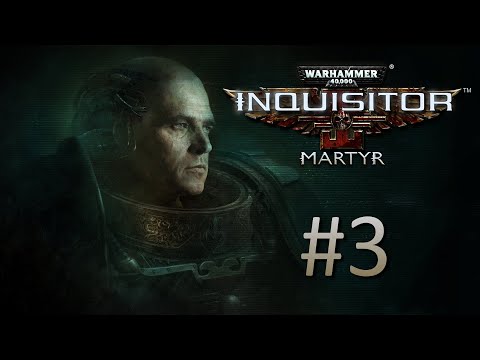 Видео: Прохождение Warhammer 40,000: Inquisitor - Martyr - Часть 3 (кооператив)