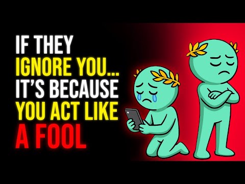 Видео: ЕСЛИ ТЕБЯ ИГНОРИРУЮТ… ЭТО ПОТОМУ, ЧТО ТЫ ВЕДЕШЬ СЕБЯ КАК ДУРАК | Стоицизм