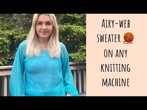 Видео: 🔥Паутинка на вязальной машине 🧶Airy-web sweater on any knitting machine ✨