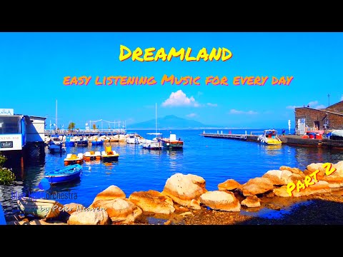 Видео: страна грез - Часть 2 - Легкая музыка для прослушивания на каждый день - Красивая и счастливая