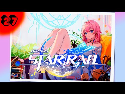 Видео: HONKAI STAR RAIL [PC] ➤ Прохождение на русском ➤ СТРИМ 27