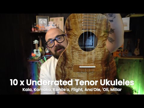 Видео: 10 НЕДОЦЕННЫХ ТЕНОРОВЫХ УКУЛЕЛЕ — OLI, KALA, FLIGHT, KAMAKA и многое другое
