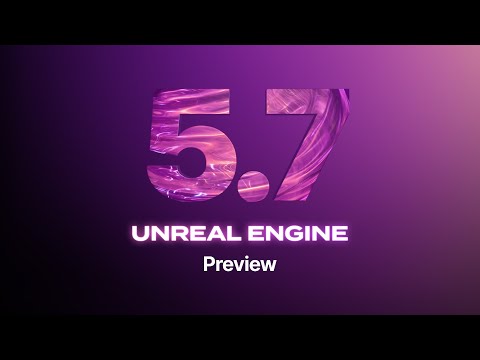 Видео: UE 5.7 — это грандиозное предложение: все новое в одном видео!
