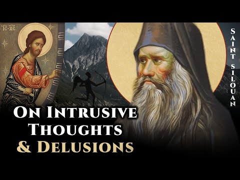 Видео: О навязчивых мыслях и заблуждениях — преподобный Силуан Афонский