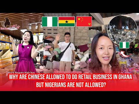 Видео: Почему китайцам разрешено заниматься розничной торговлей в Гане, а нигерийцам — нет?
