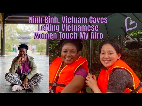 Видео: НИНЬБИНЬ, Вьетнамские пещеры и позволение вьетнамским женщинам потрогать мое афро!