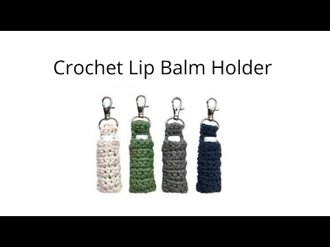Видео: Держатель для бальзама для губ, вязаный крючком брелок