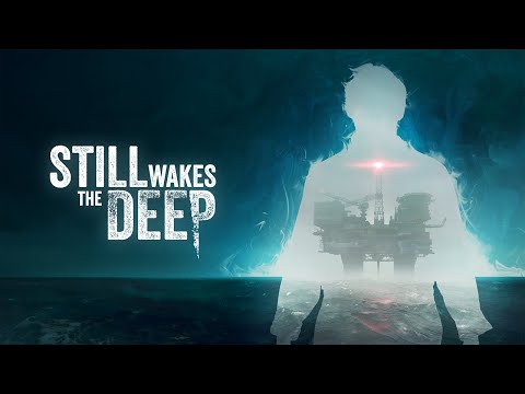 Видео: НЕФТЯНАЯ ПЛАТФОРМА ➤ Still Wakes the Deep  | Часть #1