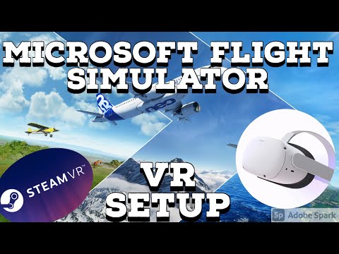 Видео: Руководство по настройке Microsoft Flight Simulator VR! Quest 2 со SteamVR