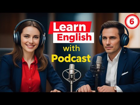 Видео: Выучите английский быстро с подкастом «Изучение английского языка», выпуск 6
