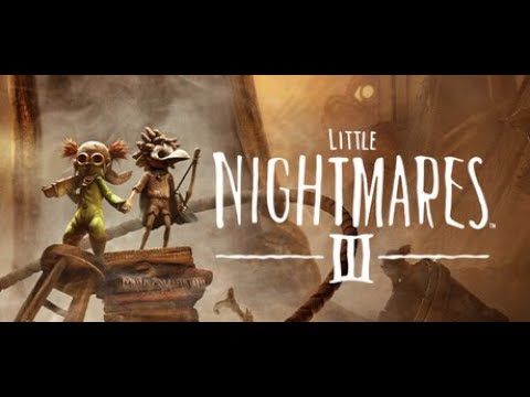 Видео: Little Nightmares III -3- Ужасы на ночь