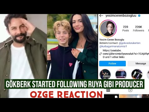 Видео: Gökberk demirci подписался на продюсера Ruya Gibi !Özge yagiz Реакция