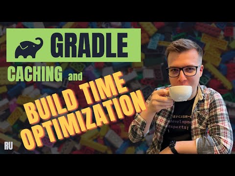 Видео: "Gradle: кеширование и оптимизация билд тайма" 🏗 (by Alexey Bykov)