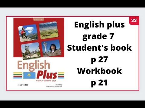Видео: Ағылшын тілі 7 сынып English Plus Student`s book 27 бет, Workbook 21 бет жауаптарымен