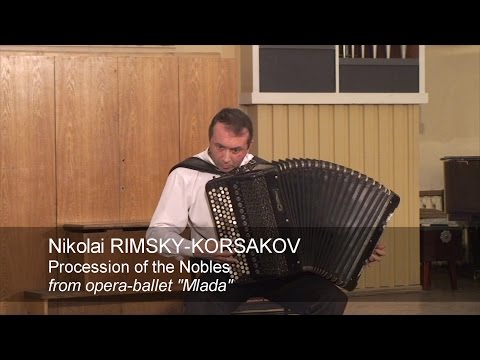 Видео: Rimsky-Korsakov: Procession of the Nobles. Opera ballet Mlada ACCORDION Shishkin Млада Шишкин баян
