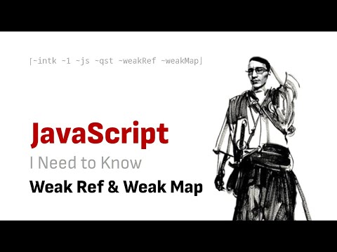 Видео: Мне нужно знать о JavaScript:  WeakRef и WeakMap
