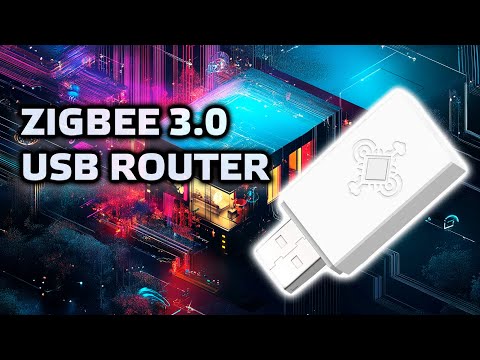 Видео: Zigbee 3.0 USB роутер - для расширения покрытия, емкости и автономности zigbee сети