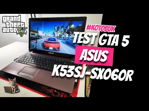 Видео: ASUS K53SJ SX060R тест GTA 5, обзор внешнего вида