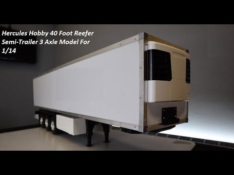 Видео: Огромный Рефрижератор для Tamiya Truck.Hercules Hobby 40 Foot Reef Semi-Trailer 3Axle Model For 1/14