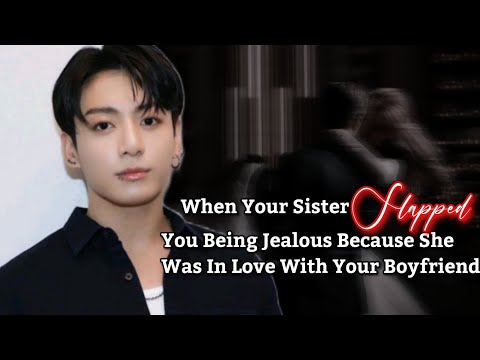 Видео: Когда твоя сестра дала тебе пощёчину из ревности, потому что она была влюблена в твоего парня | Ч...