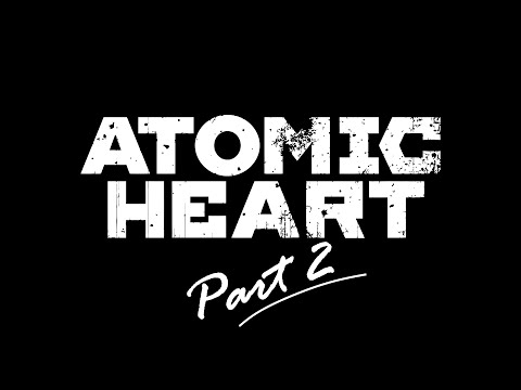 Видео: Atomic Heart - Part 2 - 4k60 (Игрофильм - полное прохождение)