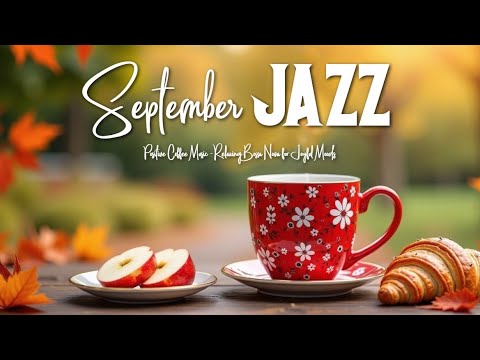 Видео: Happy September Morning Jazz & Positive Coffee Music ~ Босанова для радостного настроения