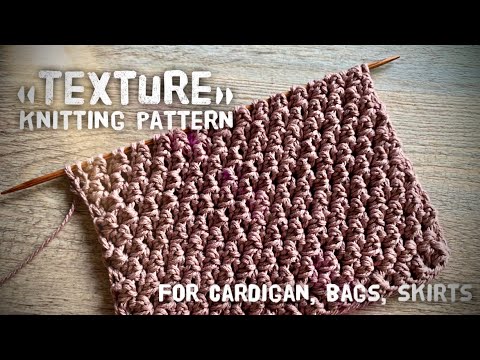 Видео: ПЛОТНЫЙ УЗОР СПИЦАМИ ДЛЯ СУМОЧКИ “TEXTURE” / BEAUTIFUL KNITTING DESIGN FOR CARDIGAN, HANDBAG